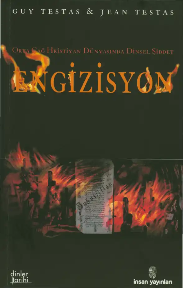 Engizisyon: Orta Çağ Hristiyan Dünyasında Dinsel Şiddet — Guy Testas