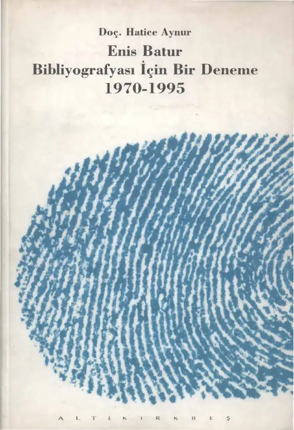Enis Batur Bibliyografyası İçin Bir Deneme 1970-1995 — Hatice Aynur