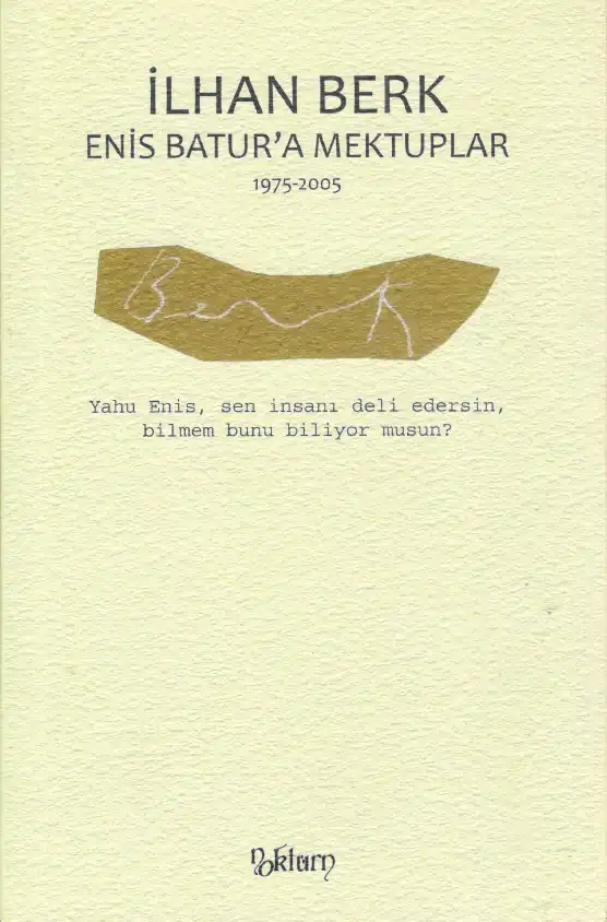 Enis Batura Mektuplar 1975-2005 — İlhan Berk