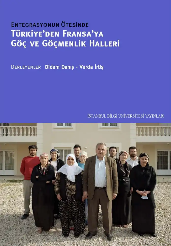 Entegrasyonun Ötesinde: Türkiye’den Fransa’ya Göç ve Göçmenlik Halleri — Didem Danış, Verda İrtiş