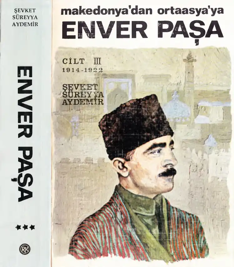Enver Paşa: Makedonya'dan Ortaasya'ya 1914-1922 Cilt — Şevket Süreyya Aydemir