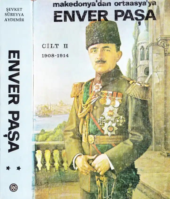 Enver Paşa Makedonyadan Ortaasyaya 1908 1914 Cilt — Şevket Süreyya Aydemir