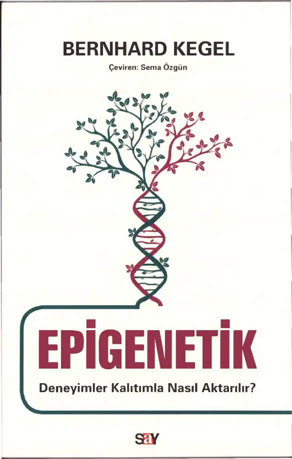 Epigenetik: Deneyimler Kalıtımla Nasıl Aktarılır? — Bernhard Kegel