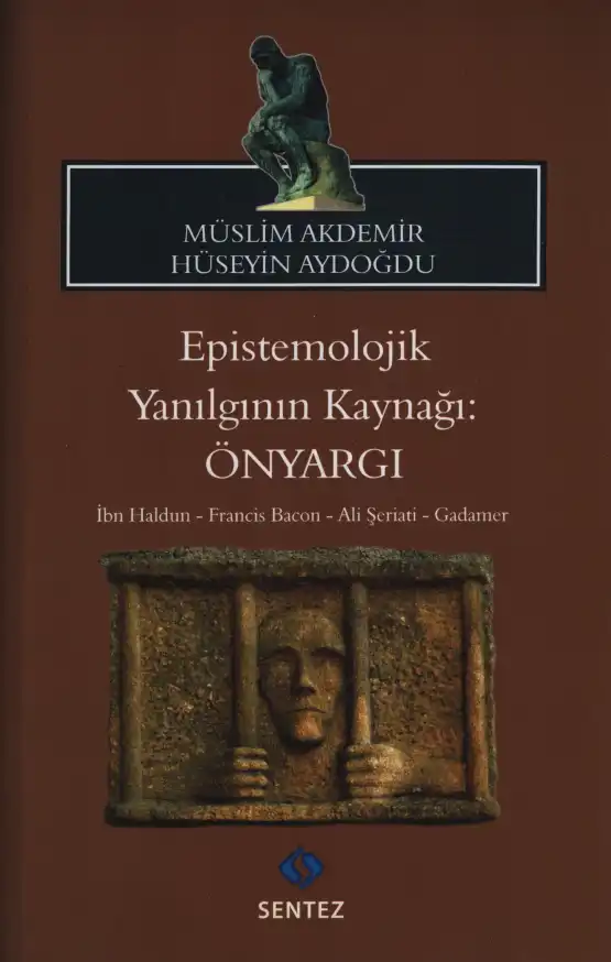 Epistemolojik Yanılgının Kaynağı: Önyargı — Müslim Akdemir, Hüseyin Aydoğdu
