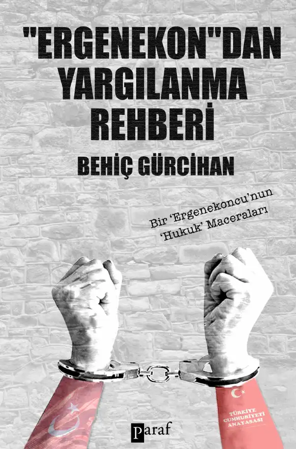 "Ergenekon"dan Yargılanma Rehberi — Behiç Gürcihan