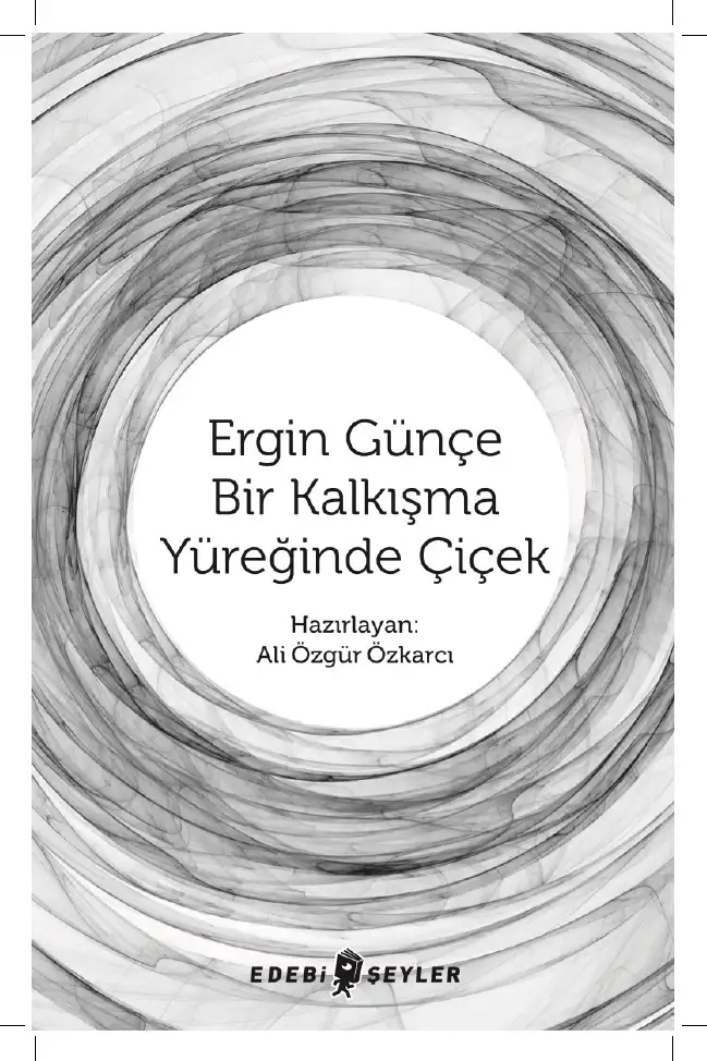 Ergin Günçe - Bir Kalkışma Yüreğinde Çiçek — Ali Özgür Özkarcı