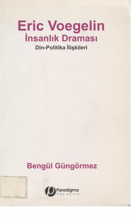 Eric Vogelin İnsanlık Draması Din Politika İlişkileri — Bengül Güngörmez