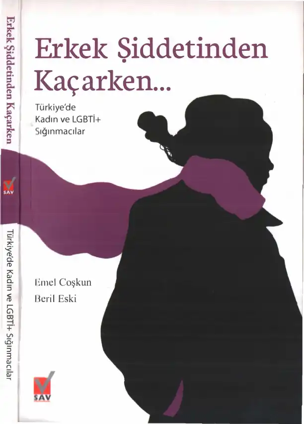 Erkek Şiddetinden Kaçarken... Türkiye'de Kadın ve LGBTİ+ Sığınmacılar — Emel Coşkun, Beril Eski