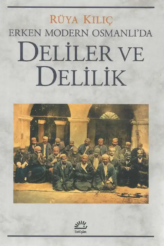 Erken Modern Osmanlı'da Deliler ve Delilik — Rüya Kılıç