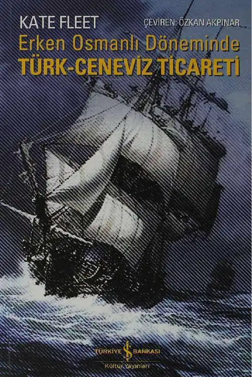 Erken Osmanlı Döneminde Türk-Ceneviz Ticareti — Ebru Boyar, Kate Fleet
