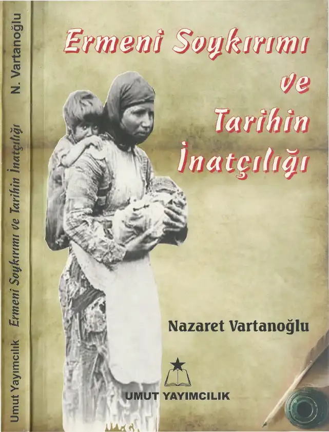 Ermeni Soykırımı ve Tarihin İnatçılığı — Nazaret Vartanoğlu