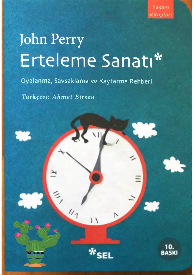 Erteleme Sanatı - Oyalanma, Savsaklama ve Kaytarma Rehberi — John Perry