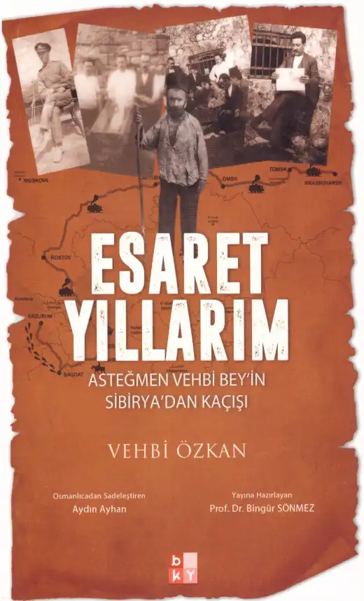 Esaret Yıllarım: Asteğmen Vehbi Bey'in Sibirya'dan Kaçışı — Vehbi Özkan