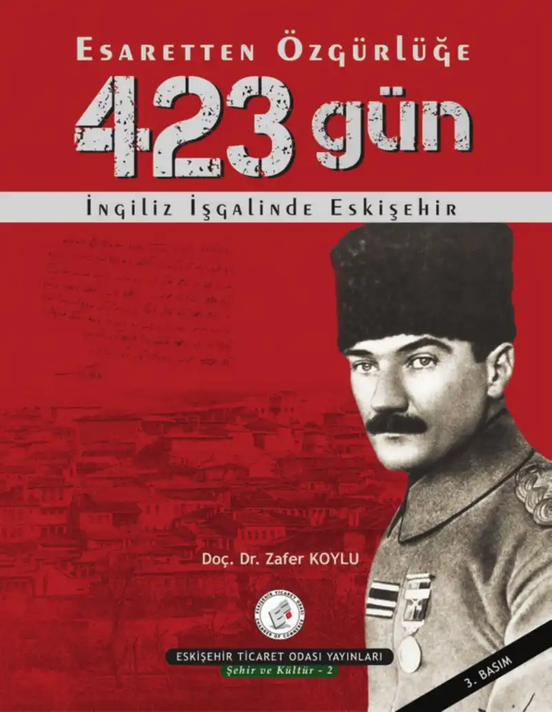 Esaretten Özgürlüğe 423 Gün: İngiliz İşgalinde Eskişehir — Zafer Köylü