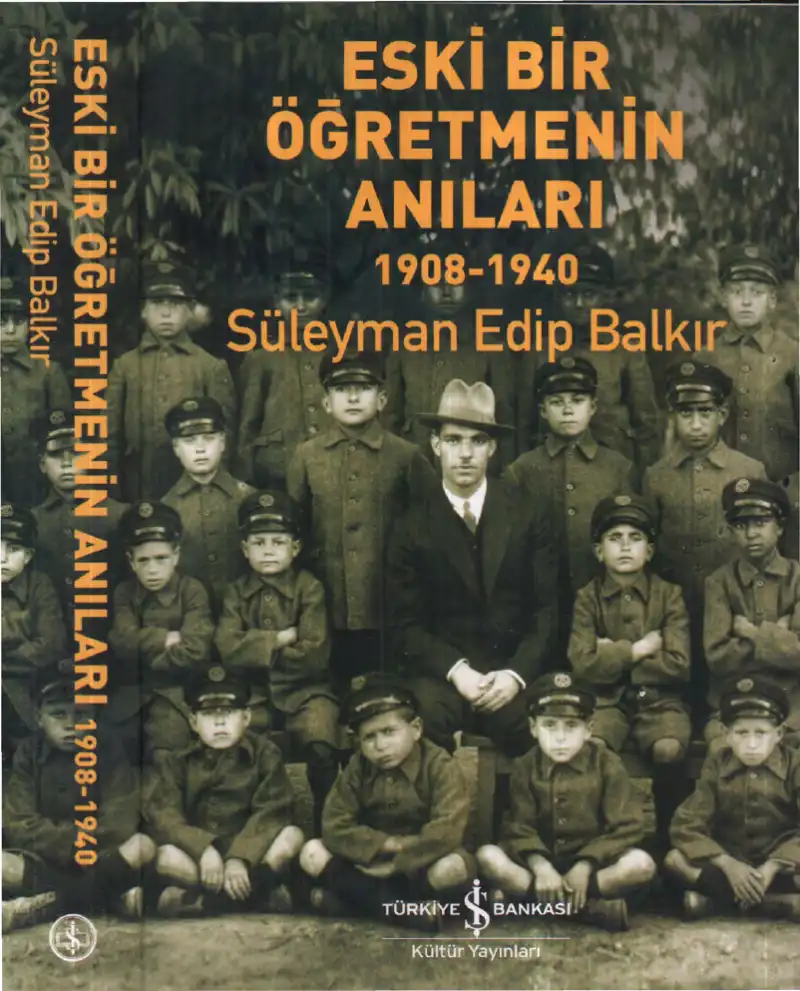 Eski Bir Öğretmenin Anıları 1908-1940 — Süleyman Edip Balkır