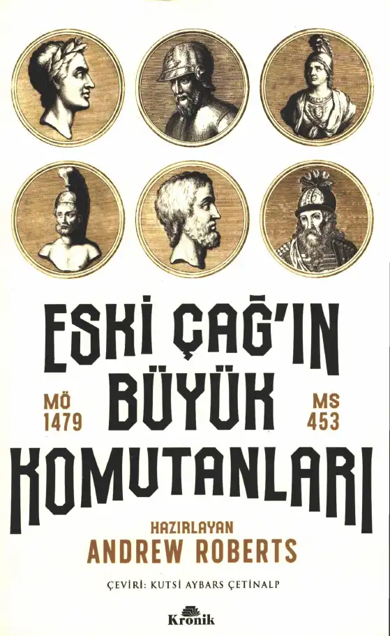Eski Çağ'ın Büyük Komutanları MÖ 1479 MS 453 — Andrew D. Roberts
