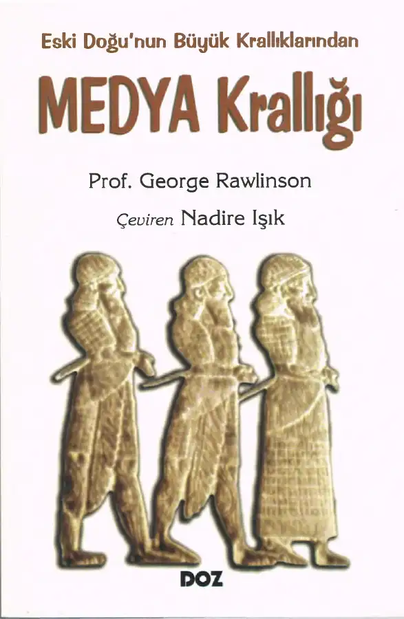 Eski Doğunun Büyük Krallıklarından Medya Krallığı — George Rawlinson