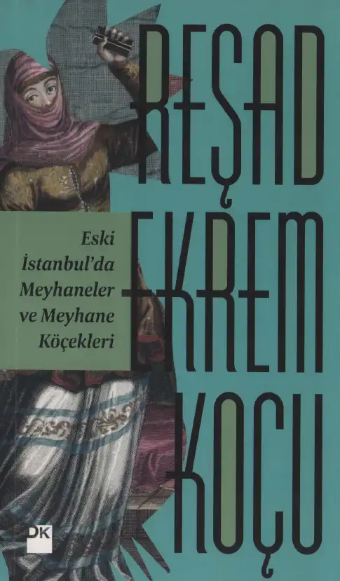 Eski İstanbul'da Meyhaneler ve Meyhane Köçekleri — Reşad Ekrem Koçu