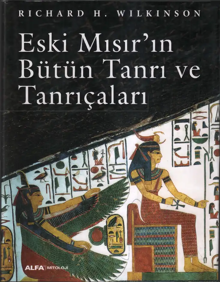 Eski Mısır'ın Bütün Tanrı ve Tanrıçaları — Richard H. Wilkinson