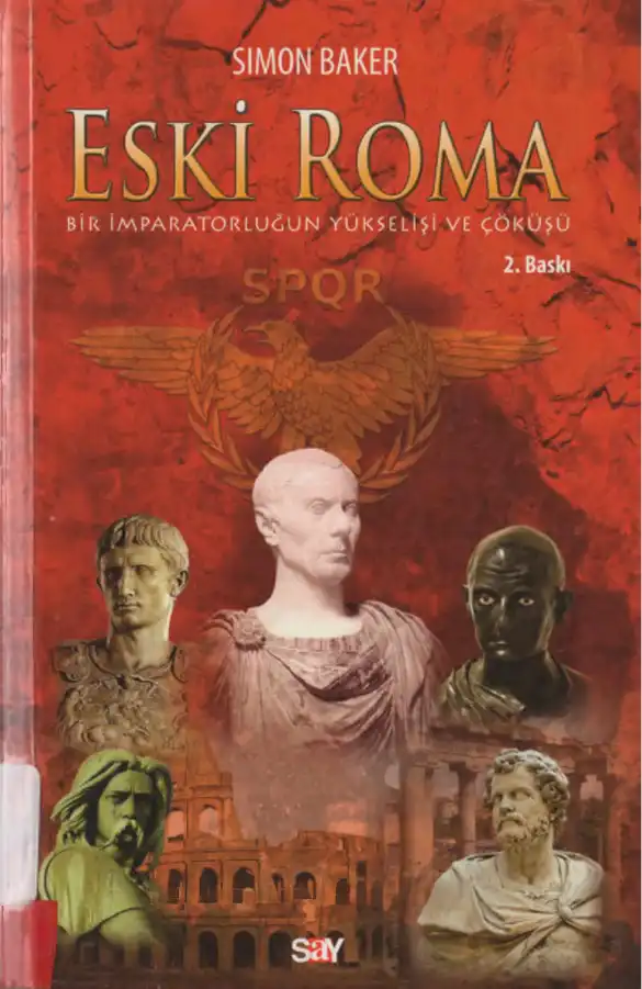 Eski Roma: Bir İmparatorluğun Yükselişi ve Çöküşü — Simon Baker