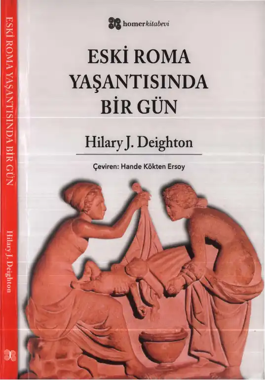 Eski Roma Yaşantısında Bir Gün — Hilary J. Deighton