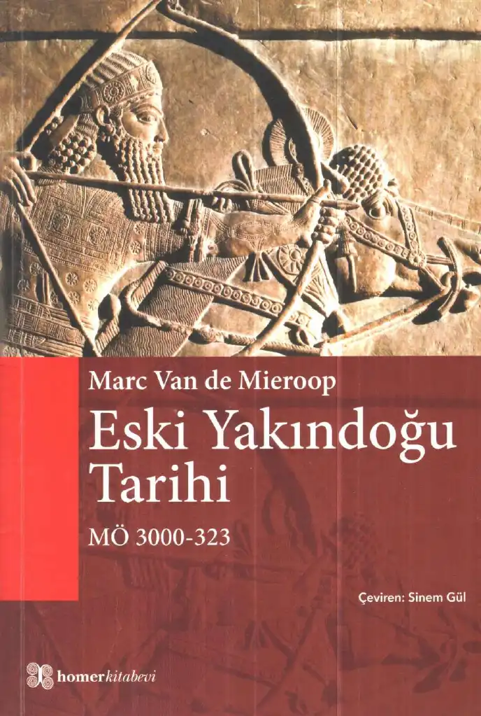 Eski Yakındoğu Tarihi: MÖ 3000-323 — Marc Van De Mieroop