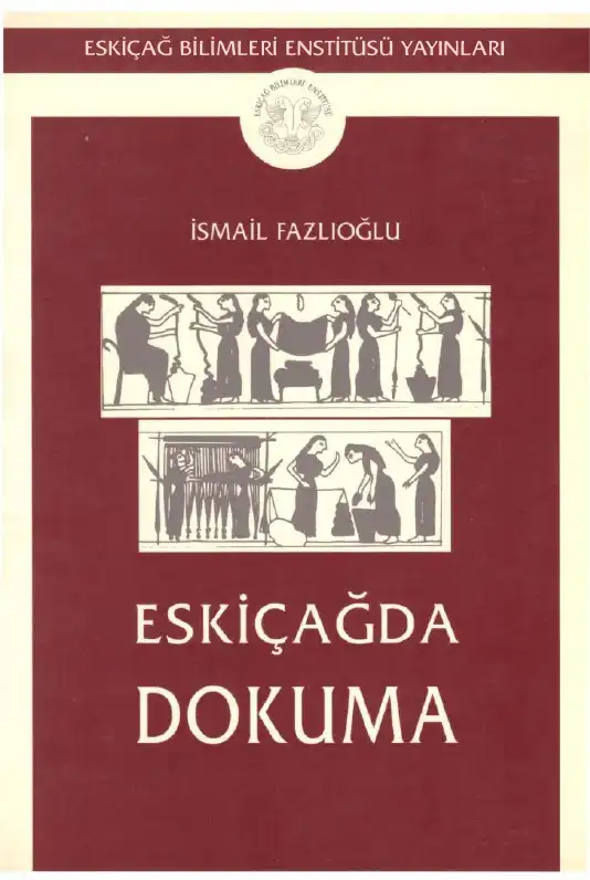 Eskiçağda Dokuma — İsmail Fazlıoğlu