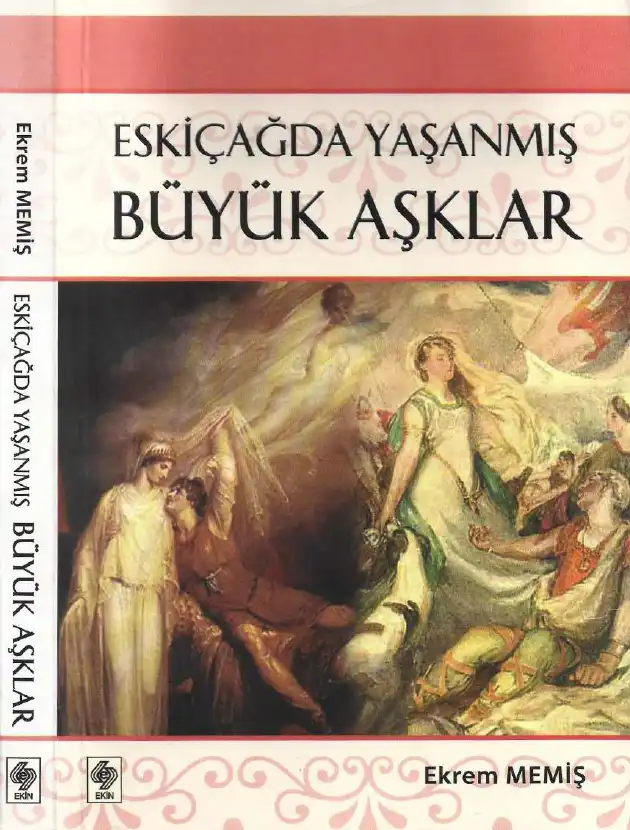 Eskiçağda Yaşanmış Büyük Aşklar — Ekrem Memiş