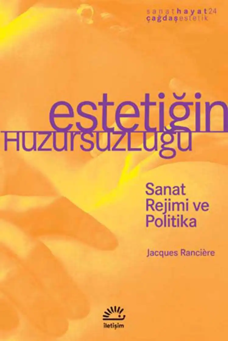 Estetiğin Huzursuzluğu — Jacques Rancière