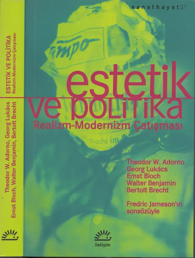 Estetik ve Politika — Ernst Bloch, Georg Lukács, Bertolt Brecht, Walter Benjamin, Theodor Adorno