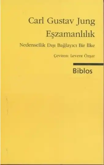 Eşzamanlılık: Nedensellik Dışı Bağlayıcı Bir İlke — Carl Gustav Jung