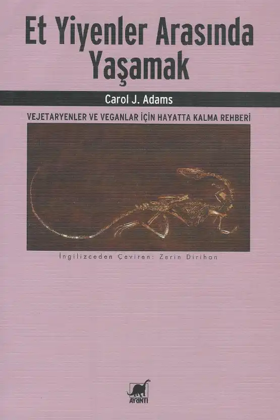 Et Yiyenler Arasında Yaşamak: Vejetaryenler ve Veganlar İçin Hayatta Kalma Rehberi — Carol J. Adams