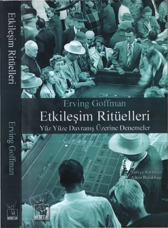 Etkileşim Ritüelleri: Yüz Yüze Davranış Üzerine Denemeler — Erving Goffman
