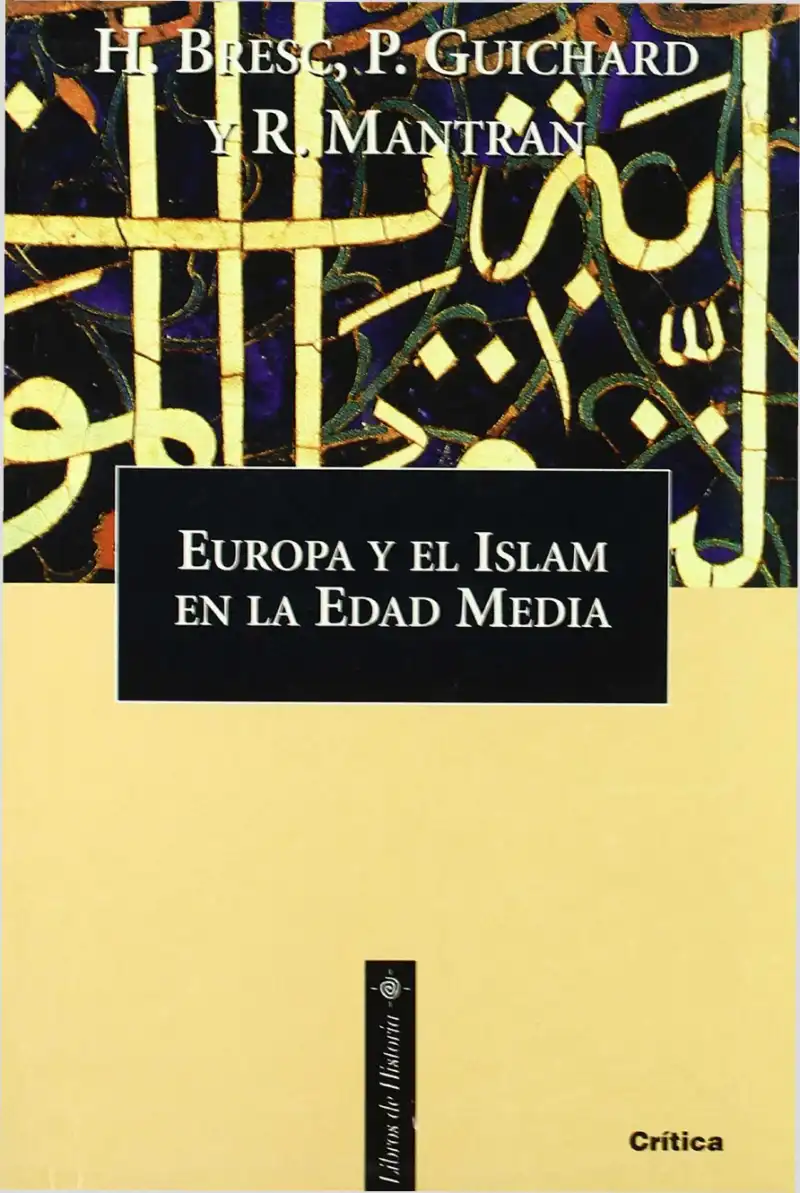 Europa y el Islam en la Edad Media — Henri Bresc, Pierre Guichard, Robert Mantran