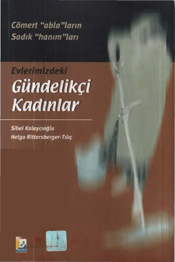 Evlerimizdeki Gündelikçi Kadınlar — Sibel Kalaycıoğlu, Helga Rittersberger Tılıç