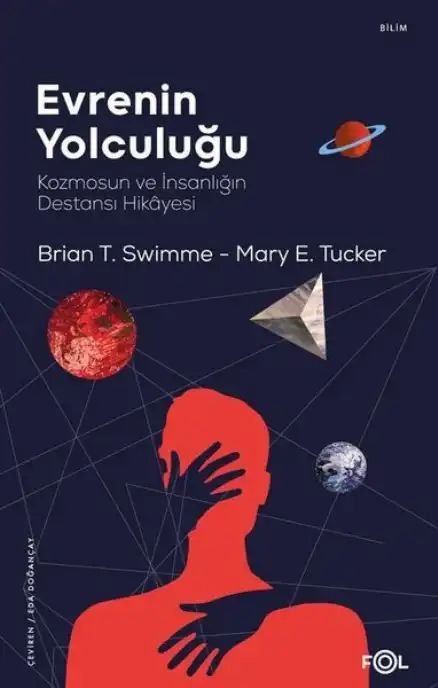 Evrenin Yolculuğu: Kozmosun ve İnsanlığın Destansı Hikayesi — Brian Swimme ve Mary Evelyn Tucker