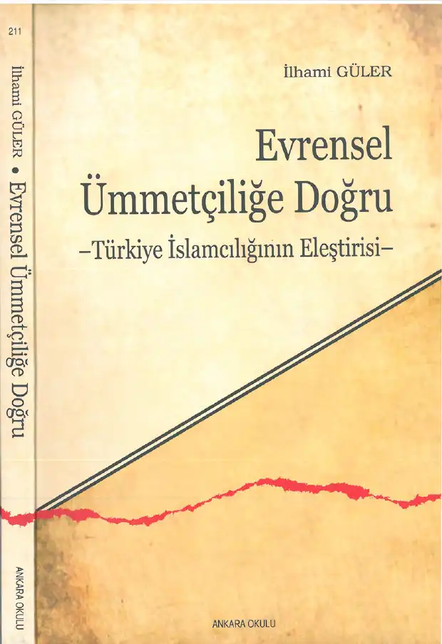 Evrensel Ümmetçiliğe Doğru -Türkiye İslamcılığının Eleştirisi- — İlhami Güler