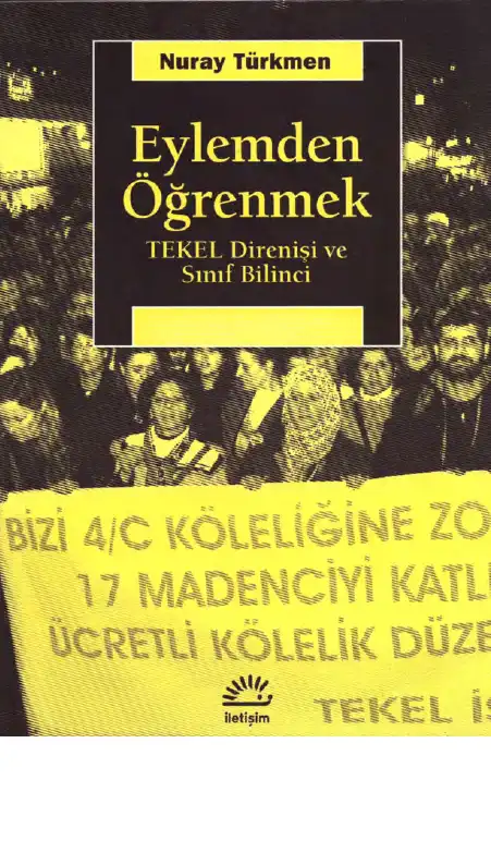 Eylemden Öğrenmek: TEKEL Direnişi ve Sınıf Bilinci — Nuray Türkmen