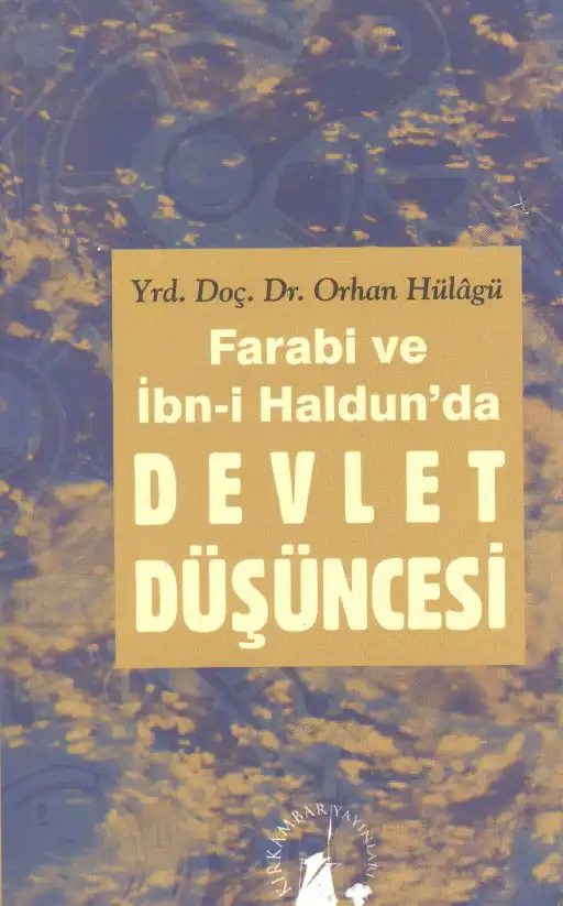 Farabi ve İbn Haldun'da Devlet Düşüncesi — Orhan Hülgü