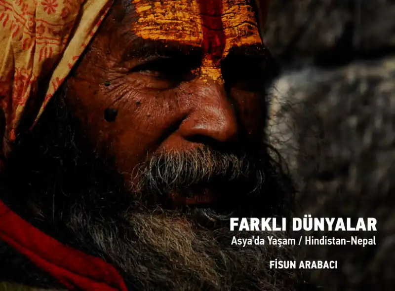 Farklı Dünyalar Asya'da Yaşam / Hindistan-Nepal — Fisun Arabacı