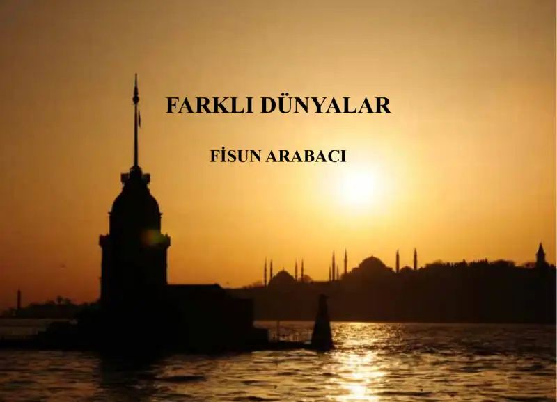 Farklı Dünyalar — Fisun Arabacı