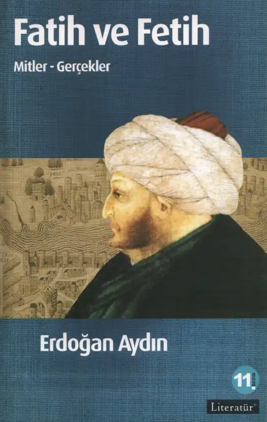 Fatih ve Fetih: Mitler ve Gerçekler — Erdoğan Aydın