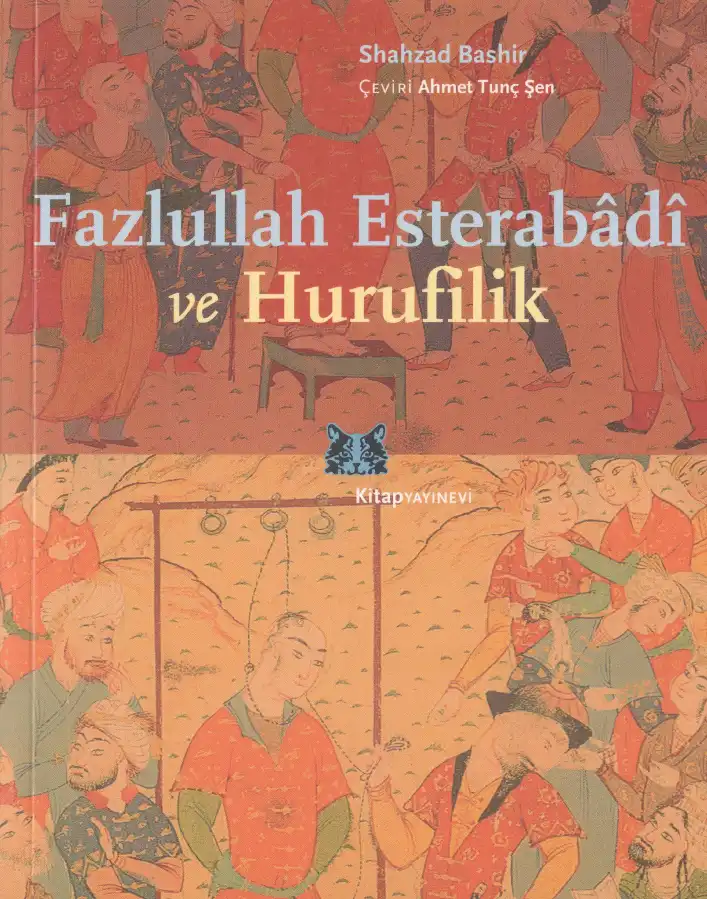 Fazlullah Esterabadi ve Hurufilik — Shahzad Bashir