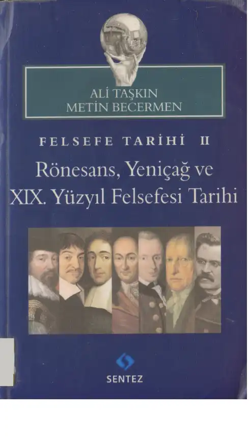 Felsefe Tarihi II: Rönesans, Yeniçağ ve XIX. Yüzyıl Felsefesi Tarihi — Ali Taşkın, Metin Becermen