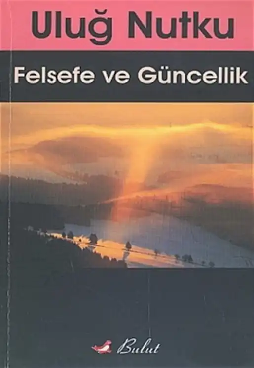 Felsefe ve Güncellik — Uluğ Nutku
