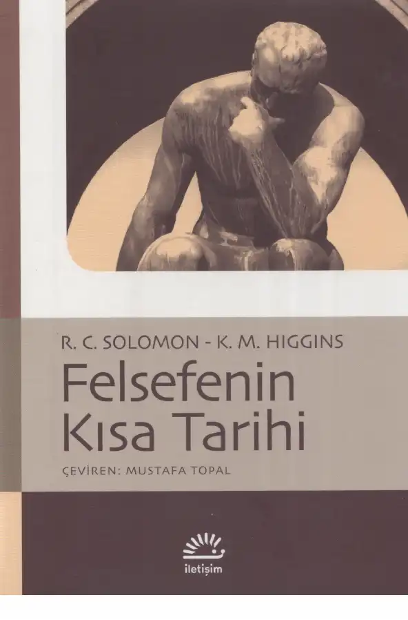 Felsefenin Kısa Tarihi — Robert C. Solomon, Kathleen M. Higgins