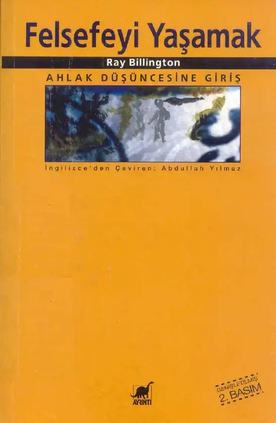Felsefeyi Yaşamak: Ahlak Düşüncesine Giriş — Ray Billington
