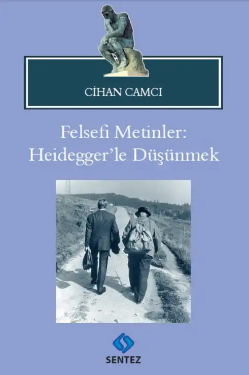 Felsefi Metinler: Heidegger'le Düşünmek — Cihan Camcı