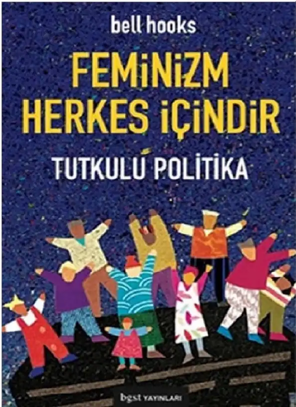 Feminizm Herkes İçindir: Tutkulu Politika — bell hooks
