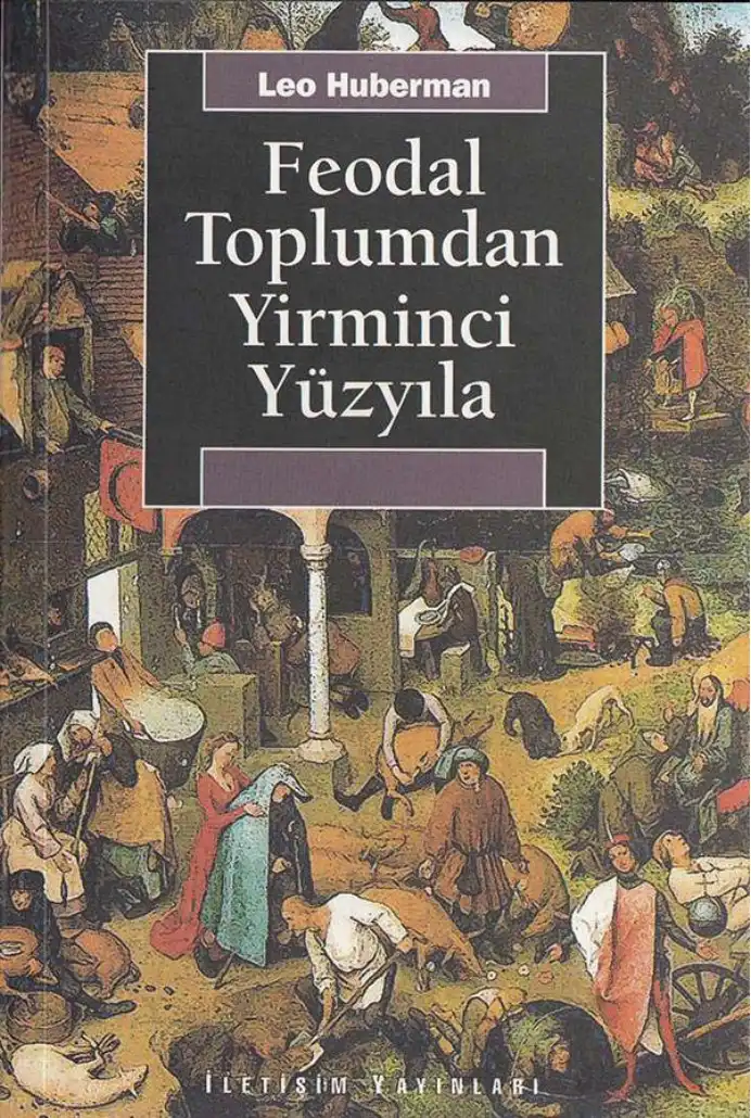 Feodal Toplumdan Yirminci Yüzyıla — Leo Huberman